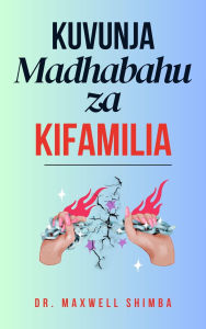 Title: Kuvunja Madhabahu za Kifamilia, Author: Shimba