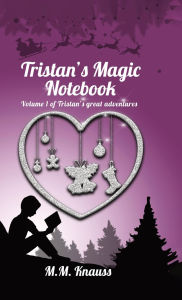 Title: Tristan's Magic Notebook, Author: M M Knauss