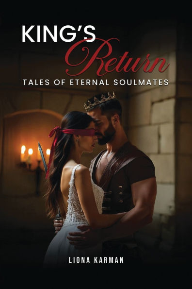 The King's Return: Tales of Eternal Soulmates - Part I