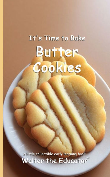 It's Time to Bake Butter Cookies