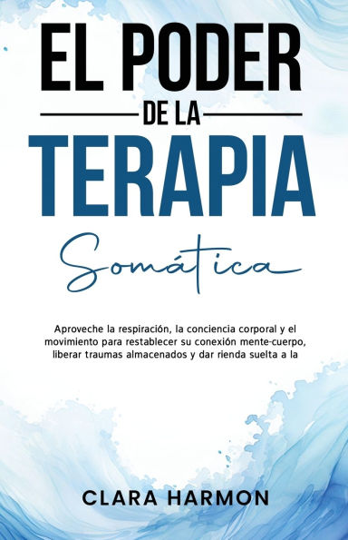 El Poder de la Terapia Somï¿½tica