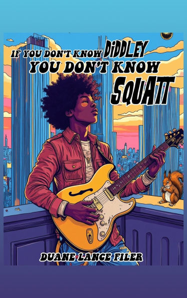 If You Don't Know Diddley You Don't Know Squatt