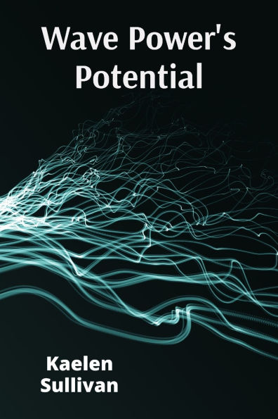 Wave Power's Potential: Transforming Ocean Energy for Sustainable Electricity Production