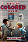 A Sip Of Colored Water