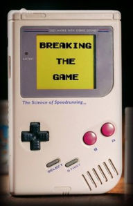 Title: Breaking the Game: The Science of Speedrunning, Author: Connor Kaiser