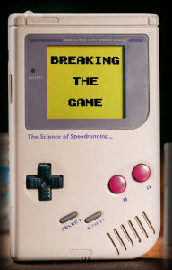 Title: Breaking the Game: The Science of Speedrunning, Author: Connor Kaiser