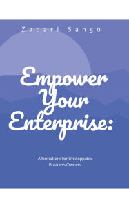 Title: Empower Your Enterprise, Author: Zacari Sango