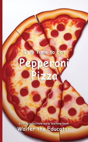 It's Time to Eat Pepperoni Pizza