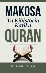 Title: Makosa ya Kihistoria katika Quran, Author: Maxwell Shimba