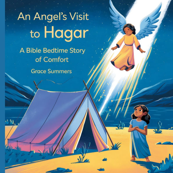 An Angel's Visit to Hagar: A Bible Bedtime Story of Comfort
