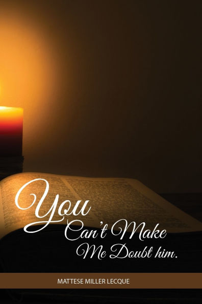 You can't make me doubt him