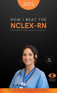 Title: NCLEX-RN Audio Ultimate Study Guide: How I Beat the NCLEX-RN with a Perfect Score-And How You Can Too!, Author: Carter Shanice