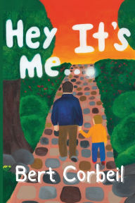 Download ebooks from google books free Hey, It's Me... by Bert Corbeil RTF 9798348509071 (English literature)