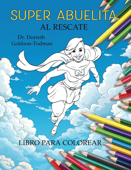 Super Abuelita al Rescate (Libro Para Colorear)