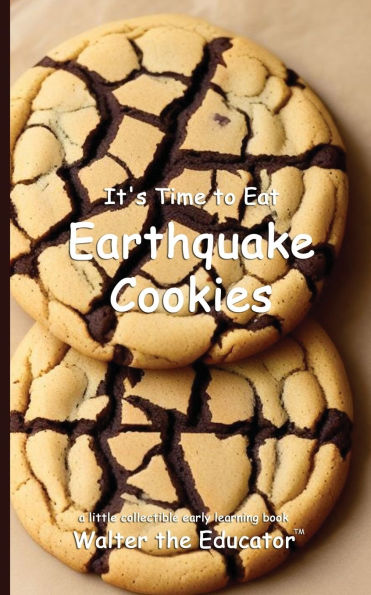 It's Time to Eat Earthquake Cookies