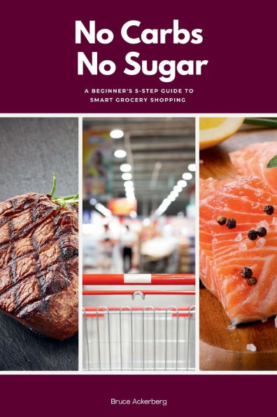 No Carbs Sugar: A 5 Step Guide for Beginners on Grocery Shopping