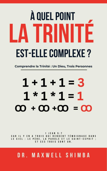 À quel point la Trinité est-elle complexe?: Comprendre la Trinité: Un Dieu, Trois Personnes