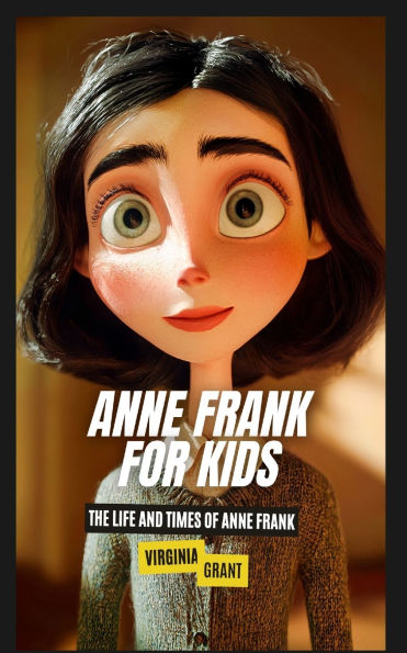 Anne Frank for Kids: The Life and Times of