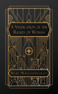 Title: A Vindication of the Rights of Woman, Author: Mary Wollstonecraft