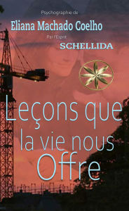 Title: Leçons que la vie nous offre, Author: Eliana Machado Coelho