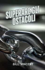 Title: Superare gli Ostacoli, Author: Bill Vincent