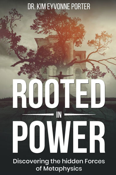 Rooted in Power: Discovering the Hidden Forces in Metaphysics