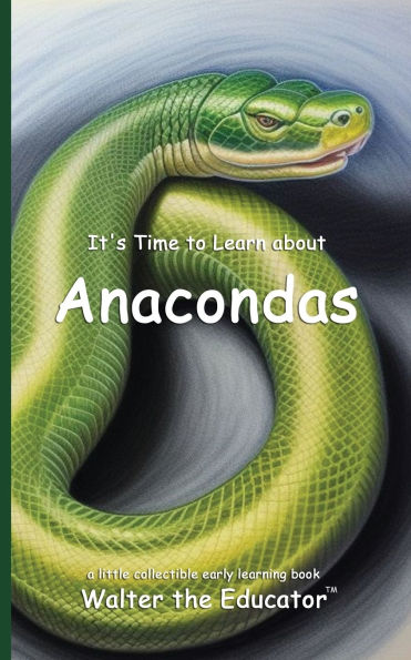 It's Time to Learn about Anacondas