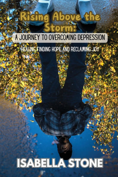Rising Above the Storm: Healing, Finding Hope, and Reclaiming Joy
