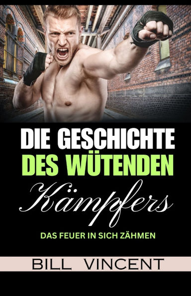 Die Geschichte des Wï¿½tenden Kï¿½mpfers: Das Feuer Sich Zï¿½hmen