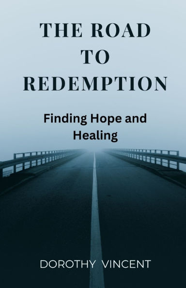The Road to Redemption: Finding Hope and Healing