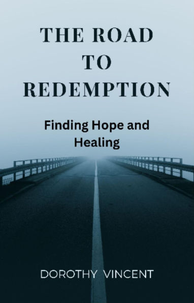 The Road to Redemption: Finding Hope and Healing