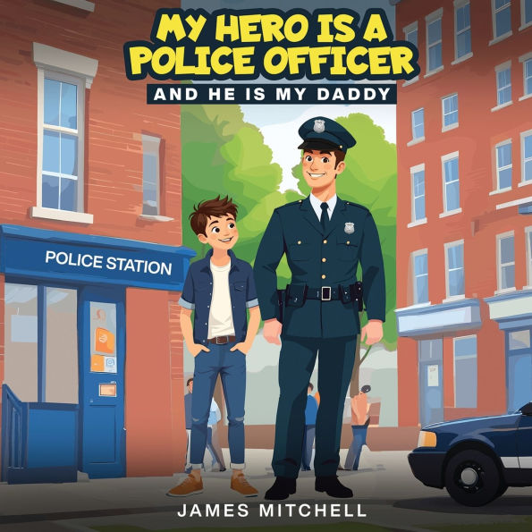 my Hero is a Police Officer: (...and he Daddy)