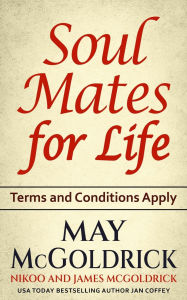 Title: Soul Mates for Life: Terms and Conditions Apply, Author: McGoldrick