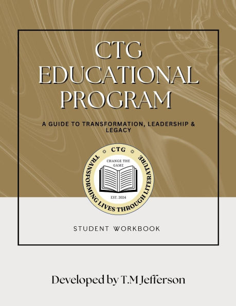 CTG Educational Program: A Guide to Transformation, Leadership & Legacy / Student Workbook