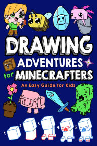 Title: Drawing Adventures for Minecrafters: An Easy Guide for Kids, Author: Mark Mulle
