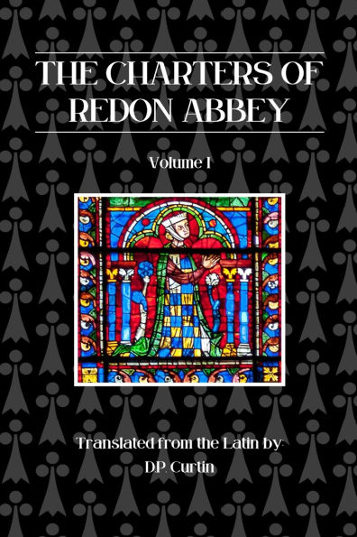 The Charters of Redon Abbey: Volume I