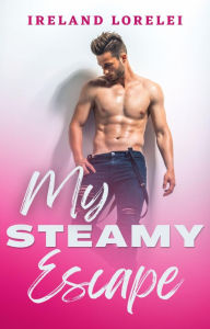 Title: My Steamy Escape, Author: Ireland Lorelei