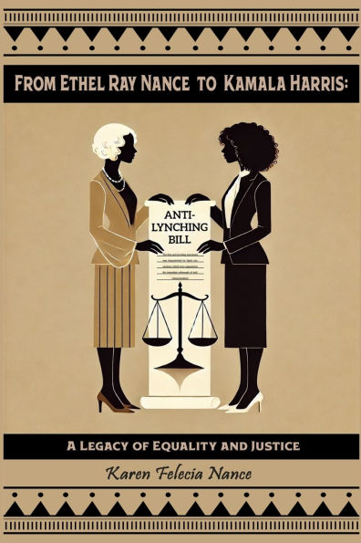 From Ethel Ray Nance to Kamala Harris: A Legacy of Equality and Justice By Karen Felecia Nance