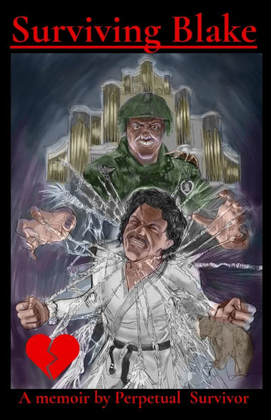 Surviving Blake: A memoir by Perpetual Survivor