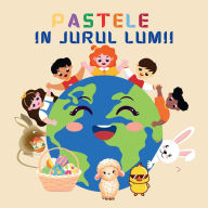 Title: Pastele in jurul lumii: o Calatorie Globala cu Iulia si Iepurasul de Paste, Author: Sylvia Maxx