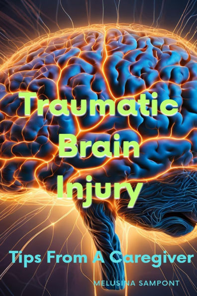Traumatic Brain Injury: Tips From a Caregiver