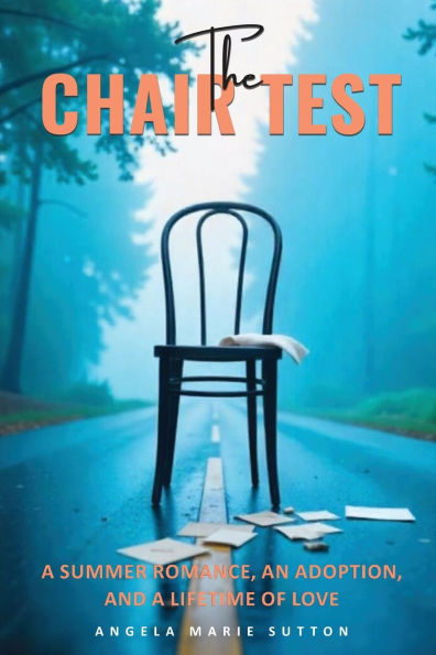 The Chair Test: A Summer Romance, An Adoption, And Lifetime of Love