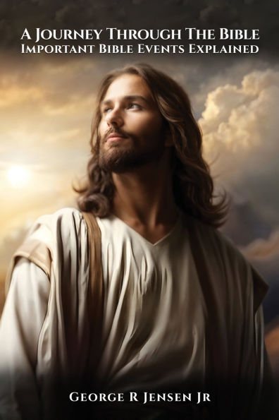 A Journey Through The Bible: Important Bible Events Explained