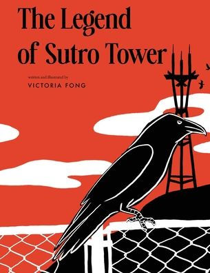 The Legend of Sutro Tower: A Story Blending San Francisco History and Lore