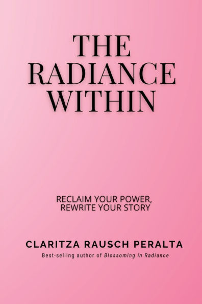 The Radiance Within: Reclaim your power, Rewrite story