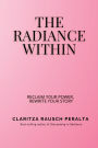 The Radiance Within: Reclaim your power, Rewrite your story