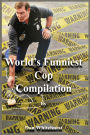 World's Funniest Cop Compilation