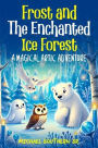 Frost And The Enchanted Ice Forest: A Magical Artic Adventure