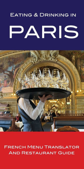 Eating & Drinking in Paris: French Menu Translator and Restaurant Guide