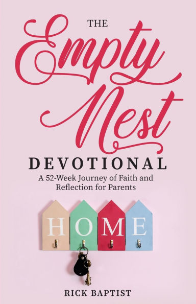 The Empty Nest Devotional: A 52-Week Journey of Faith and Reflection for Parents